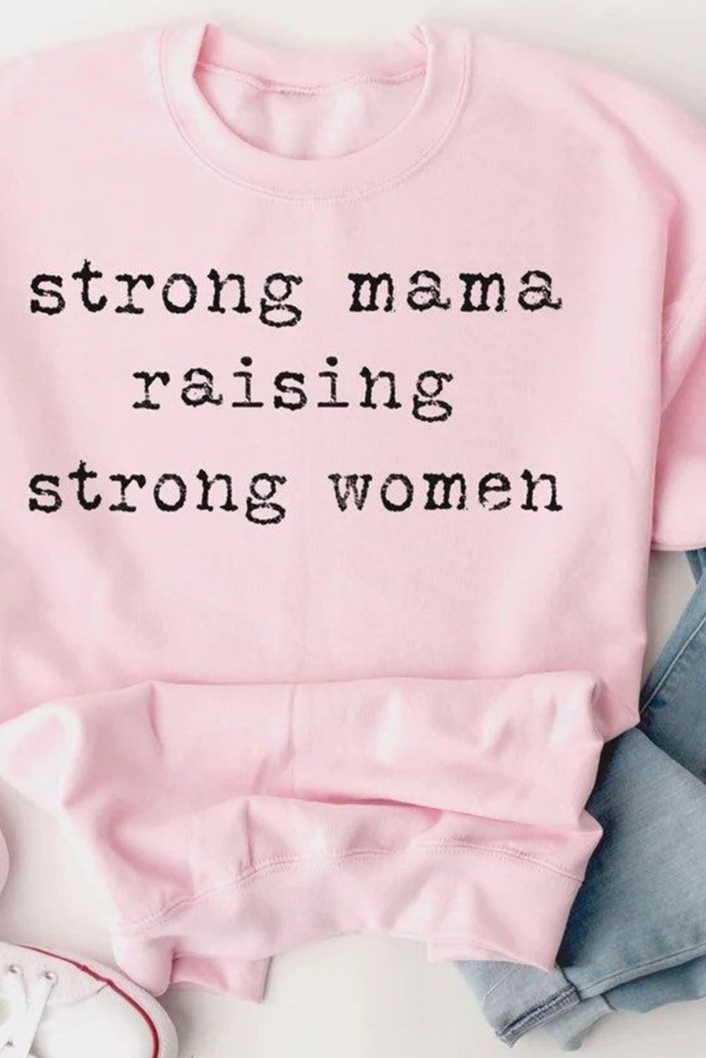 The STRONG MAMA RAISING STRONG WOMEN Graphic Sweatshirt