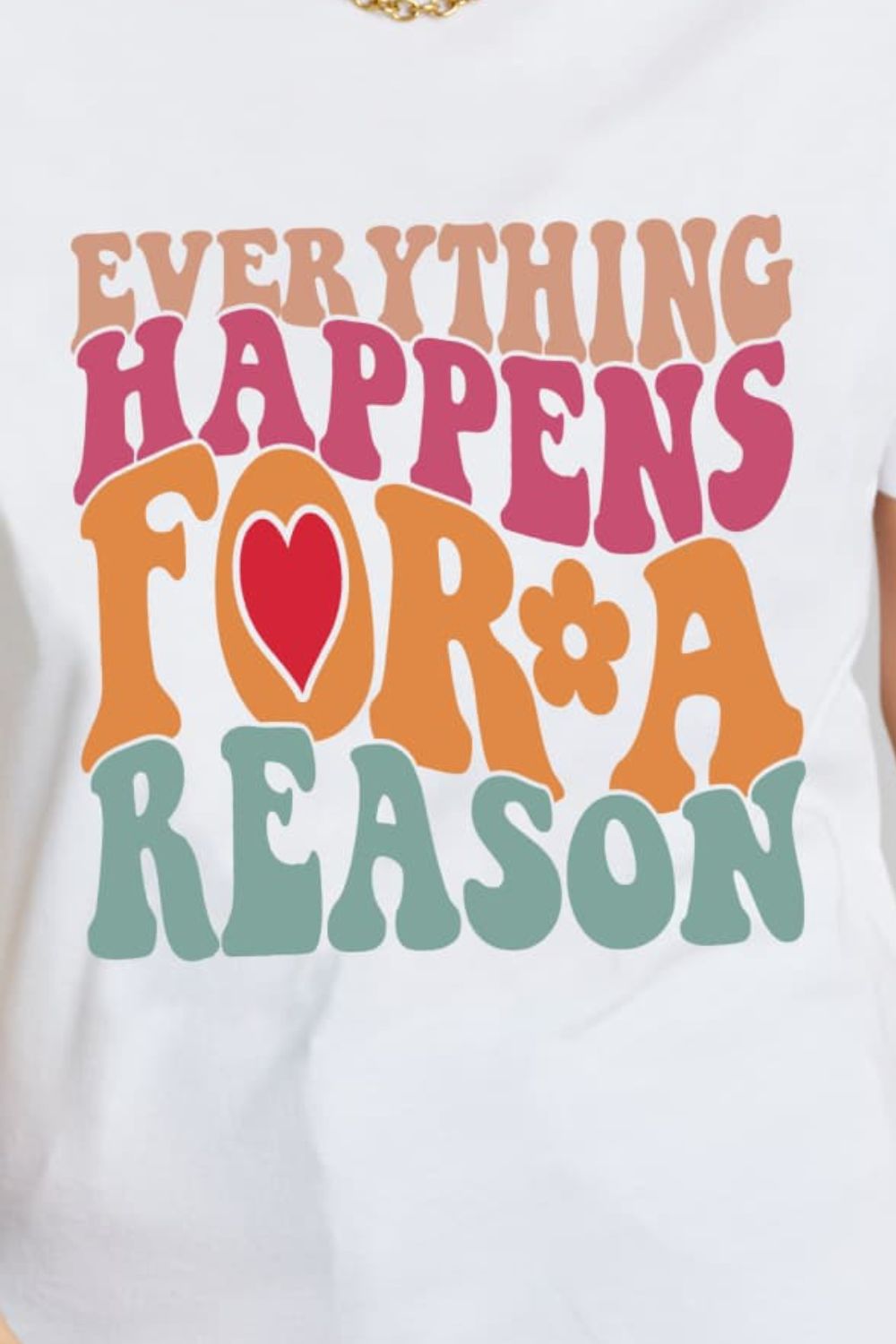 The EVERYTHING HAPPENS FOR A REASON Graphic Cotton T-Shirt